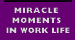 Miracle Moments in Work Life